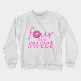 Four Ever Sweet Birthday Shirt | 4th Birthday Shirt | Fourth Birthday T Shirt | Doughnut Birthday | Kids Birthday Shirt | Donut Birthday Crewneck Sweatshirt